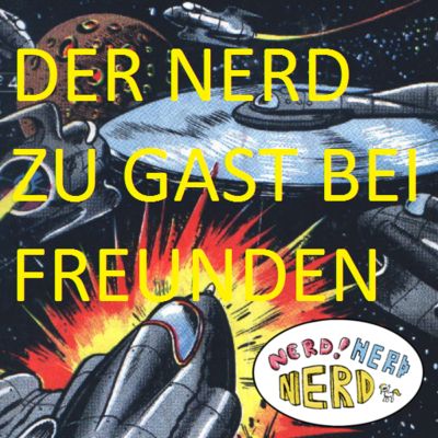 Der Nerd zu Gast bei Freund*innen
