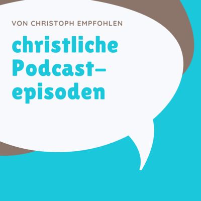Empfohene christliche Podcast-Episoden