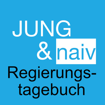 Jung & Naiv | Regierungstagebuch
