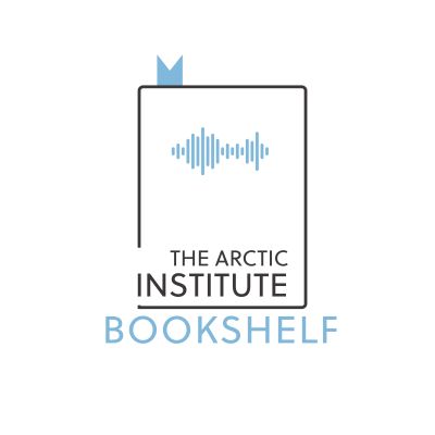 The Arctic Institute Bookshelf Podcast