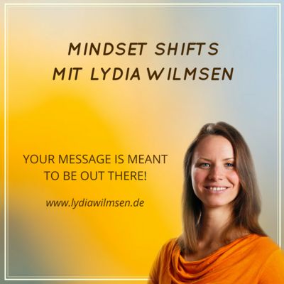 Mindset Shifts mit Lydia Wilmsen | Der Podcast für freiheitsliebende und sensible female Entrepreneurs