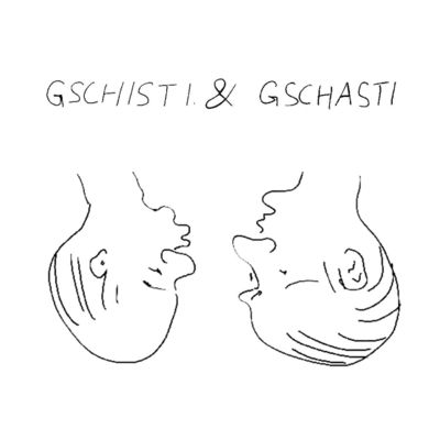 Dialoge – Gschisti & Gschasti