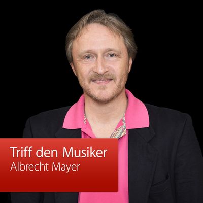 Albrecht Mayer: Triff den Musiker