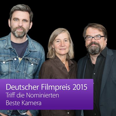 Deutscher Filmpreis 2015 – Triff die Nominierten: Beste Kamera