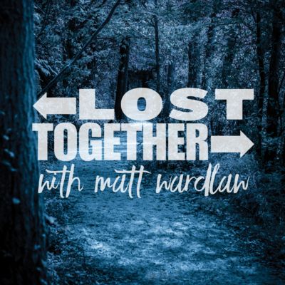Lost Together with Matt Wardlaw
