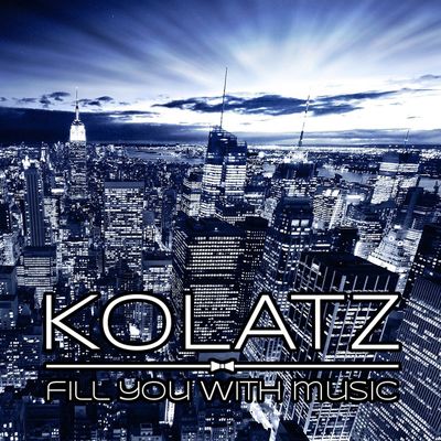 Kolatz - Fill you with music