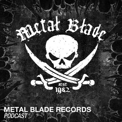 Metal Blade Records Podcasts