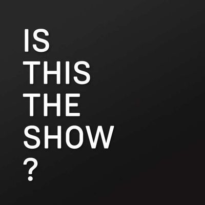 Is This The Show?