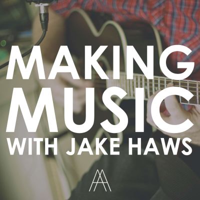 Making Music with Jake Haws