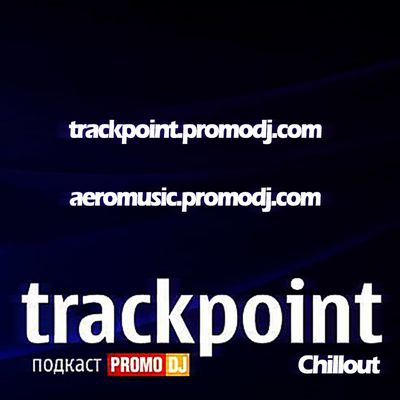 TRACKPOINT: Chillout with A.e.r.o.