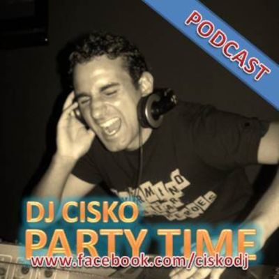 PARTY TIME (Official Podcast) by DJ CISKO