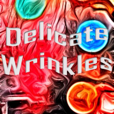 Delicate Wrinkles
