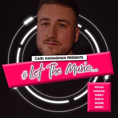 Carl Hanaghan Presents Let The Music