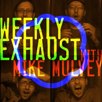 Weekly Exhaust with Mike Mulvey