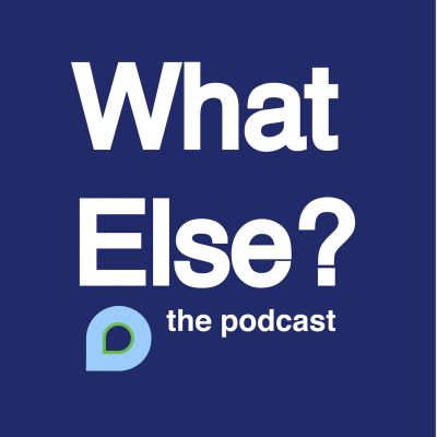 What Else? The Podcast