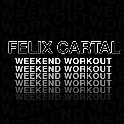 Felix Cartal - Weekend Workout