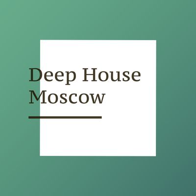 Deep House Moscow