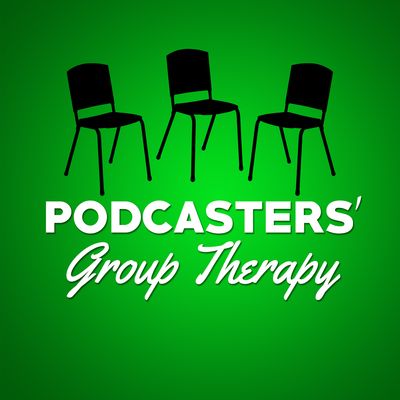 Podcasters' Group Therapy | Corey Fineran | Tawny Fineran | Nick Seuberling | Podcast on Podcasting