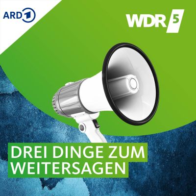 WDR 5 Quarks - Drei Dinge zum Weitersagen