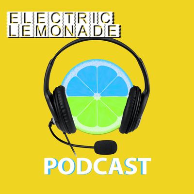 Electric Lemonade Podcast
