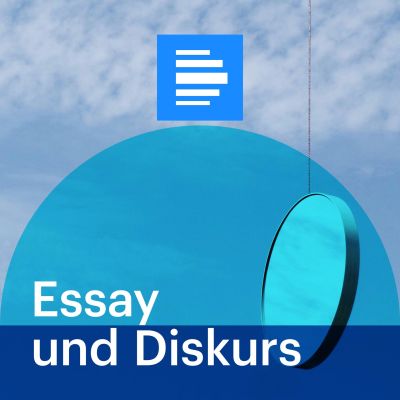 Essay und Diskurs - Deutschlandfunk