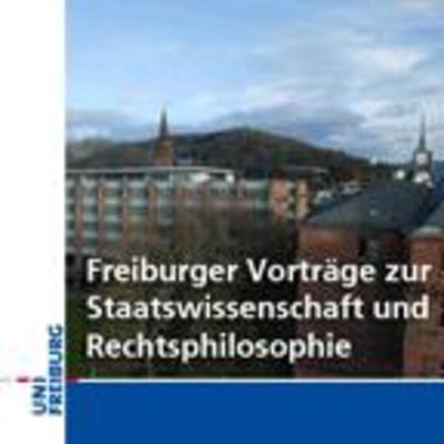 Freiburger Vorträge zur Staatswissenschaft und Rechtsphilosophie