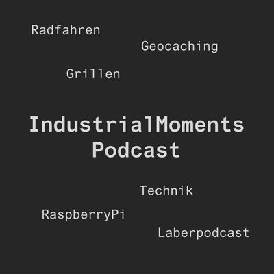 IndustrialMoments Podcast (IndustrialMoments Laberpodcast)