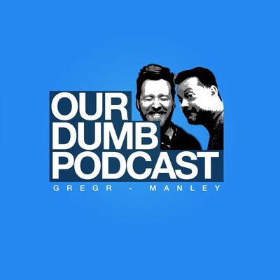 Our Dumb Podcast
