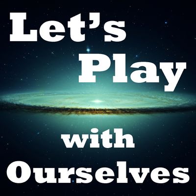 Let's Play with Ourselves