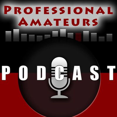 Professional Amateurs Podcast