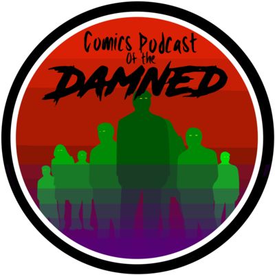 Comics Podcast Of The Damned!