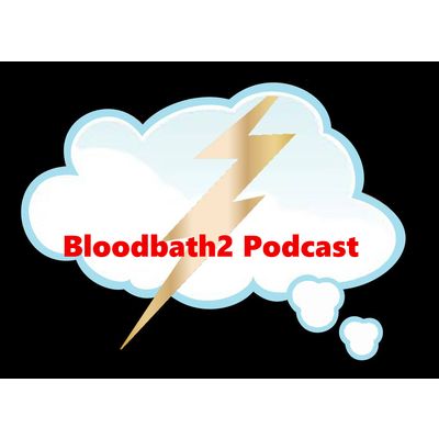 Bloodbath2 Podcast