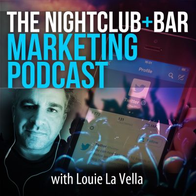 Nightclub & Bar Marketing Podcast - Louie La Vella