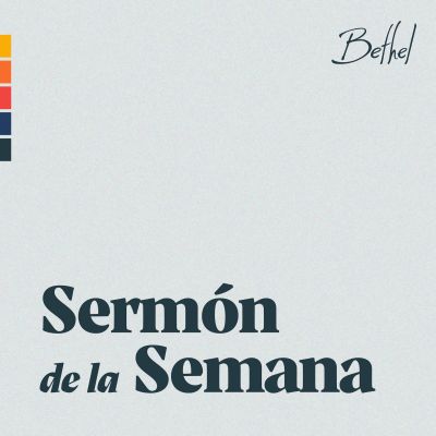 Bethel Church Sermón de la Semana