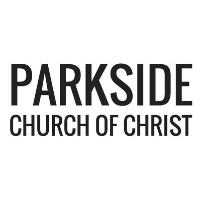Parkside Church of Christ Sermons