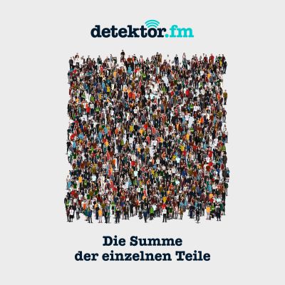 detektor.fm-Podcast | Summe der einzelnen Teile