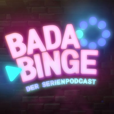 Bada Binge - Der Serien-Podcast