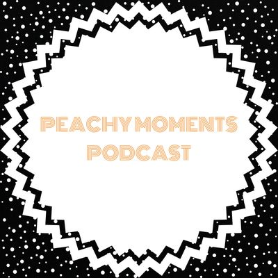 Peachy Moments Podcast