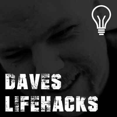 Daves Lifehacks - der Podcast