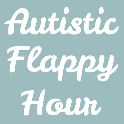 Autistic Flappy Hour Podcast