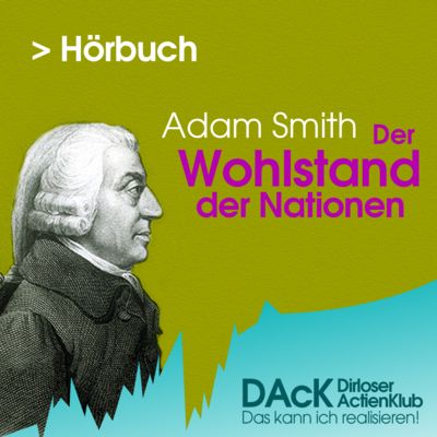 DAcK Hörbuch - Adam Smith: Der Wohlstand der Nationen