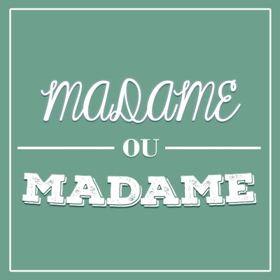 Madame ou Madame