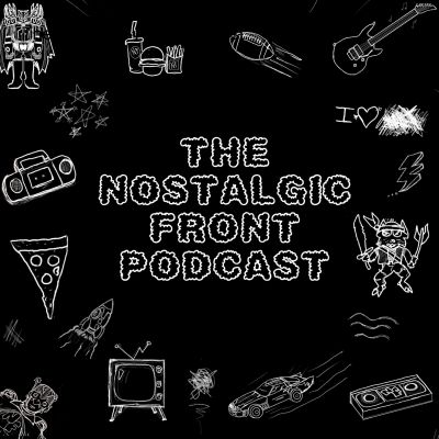 The Nostalgic Front Podcast