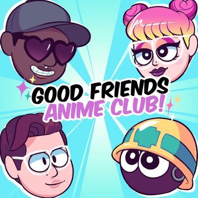 Good Friends Anime Club!