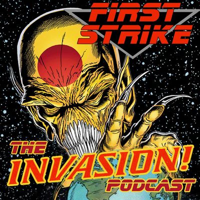 First Strike: The Invasion! Podcast