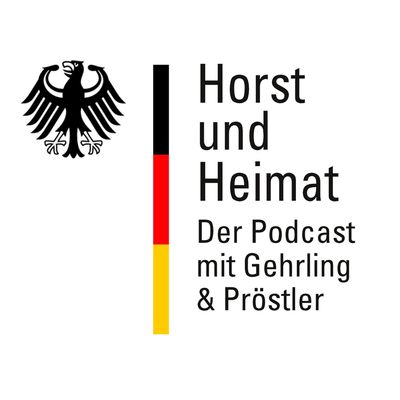 Horst und Heimat - Der Podcast mit Gehrling & Pröstler
