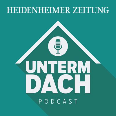 Unterm Dach - Der Podcast der Heidenheimer Zeitung