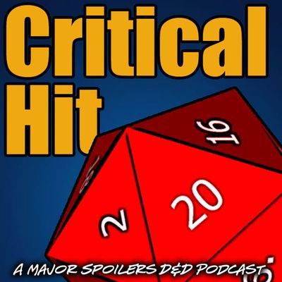Critical Hit: A Major Spoilers RPG Podcast