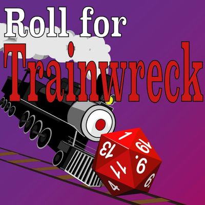 Roll for Trainwreck