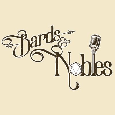 Bards & Nobles: A Tabletop RPG Podcast